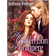 The Golden Lion of Granpere - Anthony Trollope