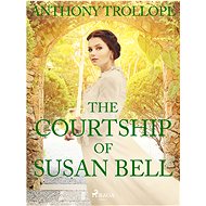 The Courtship of Susan Bell - Anthony Trollope