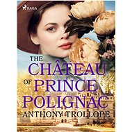 The Château of Prince Polignac - Anthony Trollope