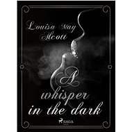 A Whisper in the Dark - Louisa May Alcott