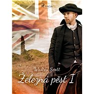Železná pěst I - Walter Scott