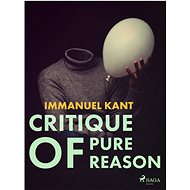 Critique of Pure Reason - Immanuel Kant