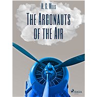 The Argonauts of the Air - H. G. Wells