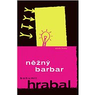 Něžný barbar - Bohumil Hrabal