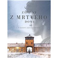 Zápisky z mrtvého domu - Fyodor Dostoevsky