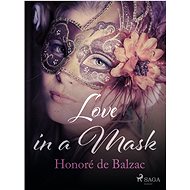 Love in a Mask - Honoré de Balzac