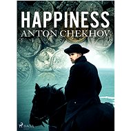 Happiness - Anton Chekhov