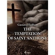 The Temptation of Saint Anthony - Gustave Flaubert