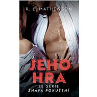 Žhavá pokušení: Jeho hra - R. L. Mathewsonová