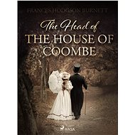 The Head of the House of Coombe - Frances Hodgson Burnett