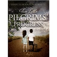 Two Little Pilgrims' Progress - Frances Hodgson Burnett
