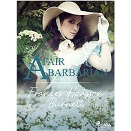 A Fair Barbarian - Frances Hodgson Burnett