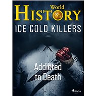 Ice Cold Killers - Addicted to Death - World History