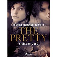 The Pretty Sister of José - Frances Hodgson Burnett