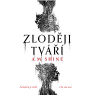 Zloději tváří - A. M. Shine
