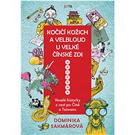 Kočičí kožich a velbloud u Velké čínské zdi - Dominika Sakmárová