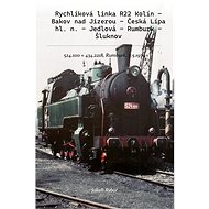 Rychlíková linka R22 Kolín – Bakov nad Jizerou – Česká Lípa hl. n. – Jedlová – Rumburk – Šluknov - Jakub Rybář