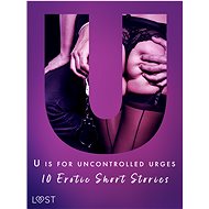 U is for Uncontrolled Urges - 10 Erotic Short Stories - Julie Jones