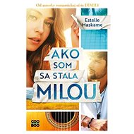 Ako som sa stala Milou - Estelle Maskame