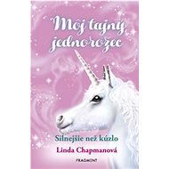 Môj tajný jednorožec 5: Silnejšie než kúzlo - Linda Chapmanová