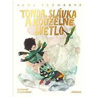 Tonda, Slávka a kouzelné světlo - Jana Šrámková