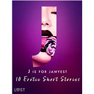 J is for Jawfest - 10 Erotic Short Stories - Malva B.
