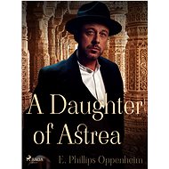 A Daughter of Astrea - Edward Phillips Oppenheim