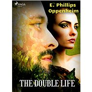 The Double Life - Edward Phillips Oppenheim