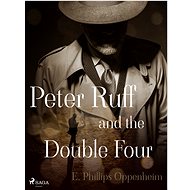 Peter Ruff and the Double Four - Edward Phillips Oppenheim