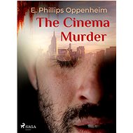 The Cinema Murder - Edward Phillips Oppenheim