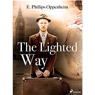 The Lighted Way - Edward Phillips Oppenheim