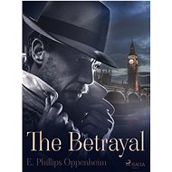 The Betrayal - Edward Phillips Oppenheim