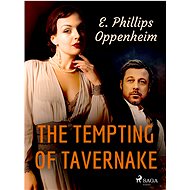 The Tempting Of Tavernake - Edward Phillips Oppenheim