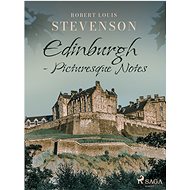 Edinburgh - Picturesque Notes - Robert Louis Stevenson