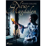 The New Magdalen - Wilkie Collins
