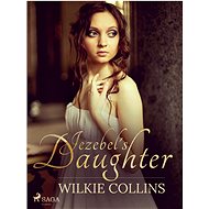Jezebel's Daughter - Wilkie Collins