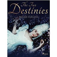 The Two Destinies - Wilkie Collins
