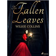 The Fallen Leaves - Wilkie Collins