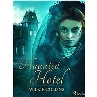 The Haunted Hotel - Wilkie Collins