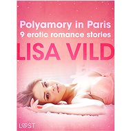 Polyamory in Paris - 9 erotic romance stories - Lisa Vild