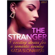 The Stranger - 8 exciting stories for a romantic evening - Katja Slonawski