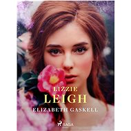 Lizzie Leigh - Elizabeth Gaskell