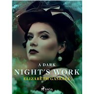 A Dark Night's Work - Elizabeth Gaskell