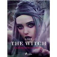 Lois the Witch - Elizabeth Gaskell