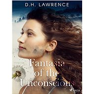 Fantasia of the Unconscious - D.H. Lawrence