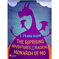 The Suprising Adventures of  The Magical Monarch of Mo - L. Frank Baum