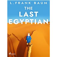 The Last Egyptian - L. Frank Baum