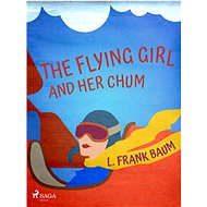 The Flying Girl And Her Chum - L. Frank Baum
