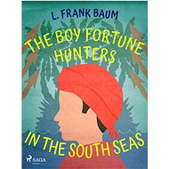 The Boy Fortune Hunters in the South Seas - L. Frank Baum