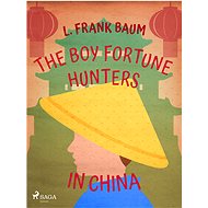 The Boy Fortune Hunters in China - L. Frank Baum